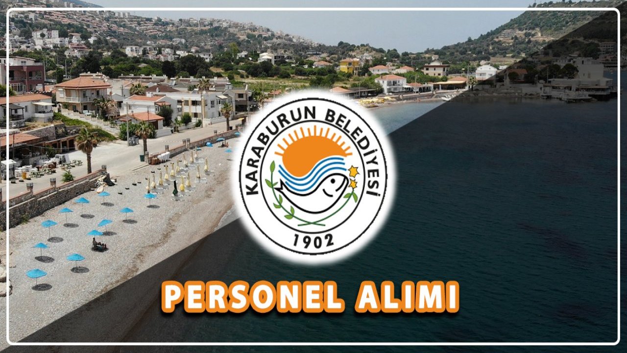 İzmir Karaburun Belediyesi Personel İstihdam Edecek! İşte Şartlar