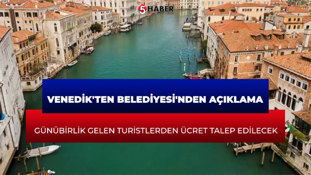 Venedik'ten Belediyesi'nden açıklama: Günübirlik gelen turistlerden ücret talep edilecek