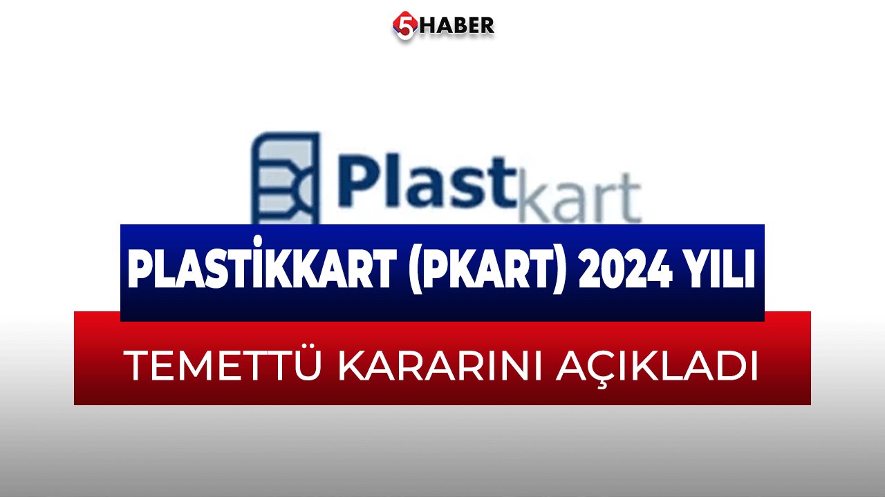 Plastikkart (PKART), 2024 Yılı Kar Payı (Temettü) Dağıtım Kararını Açıkladı