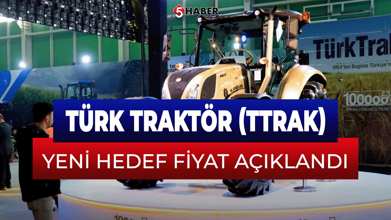 Türk Traktör (TTRAK) İçin Yeni Hedef Fiyat Açıklandı