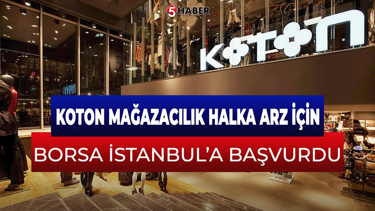 Koton Mağazacılık halka arz için Borsa İstanbul’a başvurdu