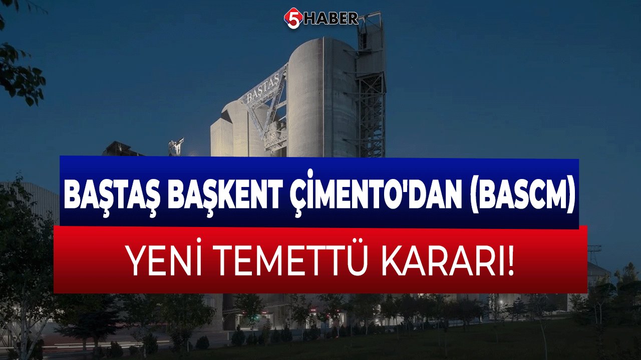 Baştaş Başkent Çimento'dan (BASCM) Yeni Temettü Kararı!