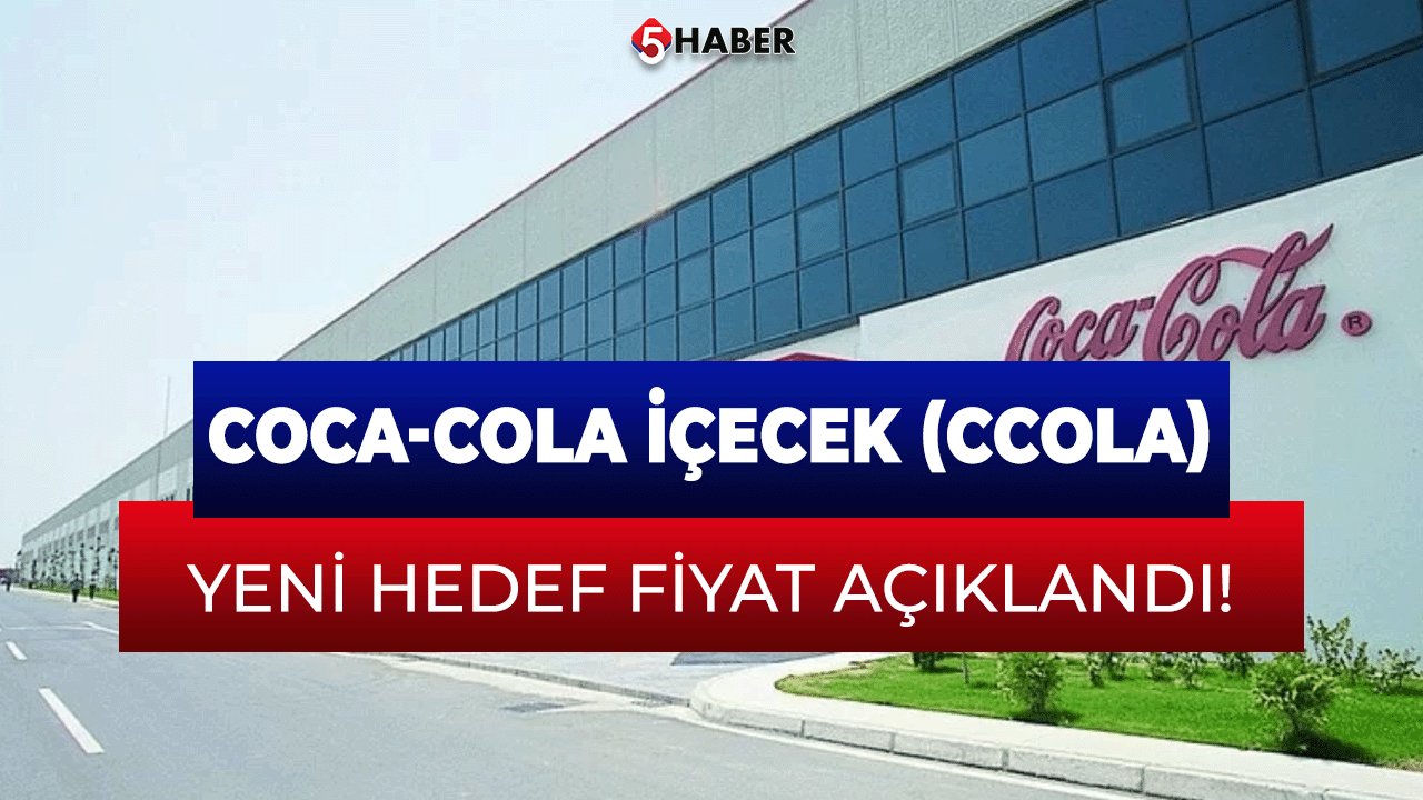 Coca-Cola İçecek (CCOLA) için Yeni Hedef Fiyat Açıklandı!