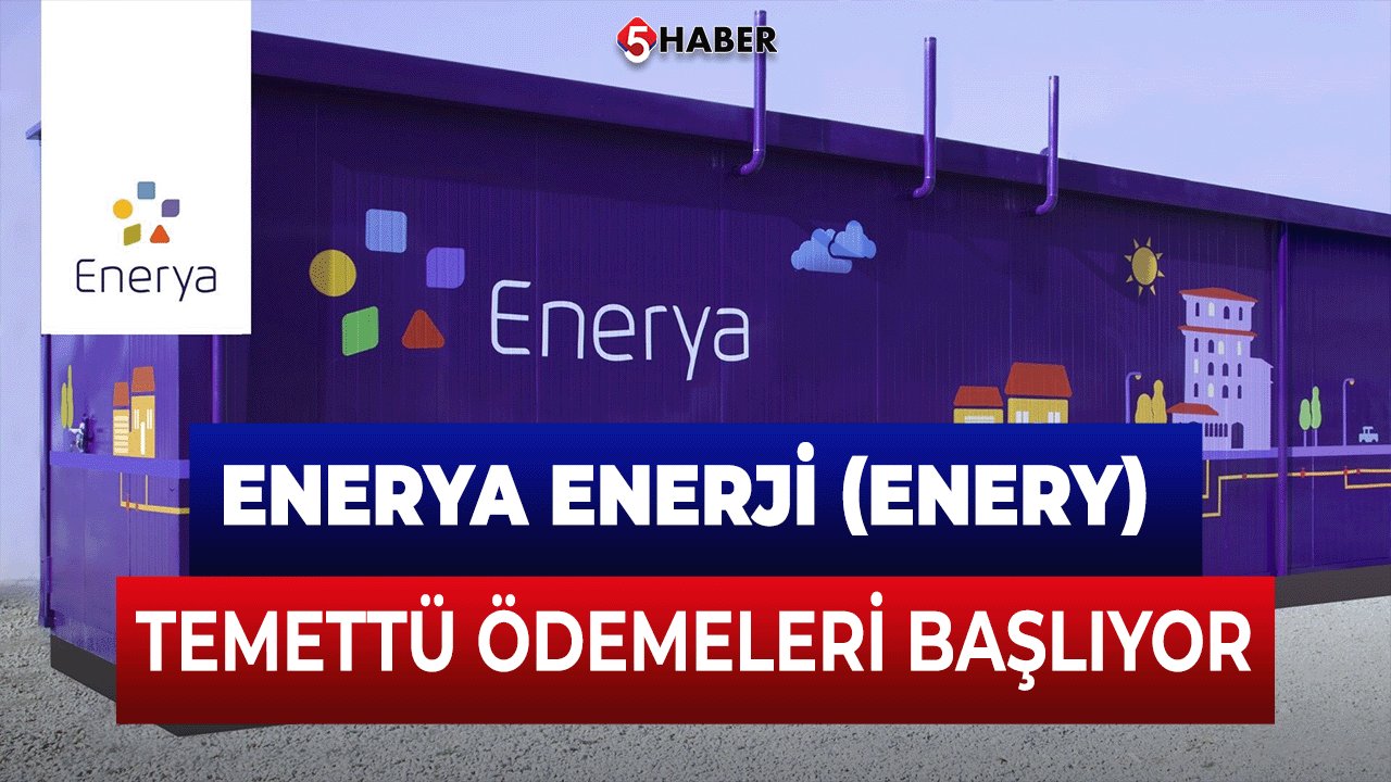 Enerya Enerji (ENERY) Temettü Ödemeleri Başlıyor
