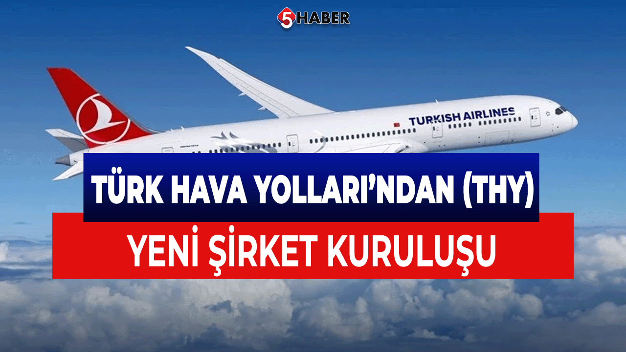Türk Hava Yolları’ndan (THY) Yeni Şirket Kuruluşu
