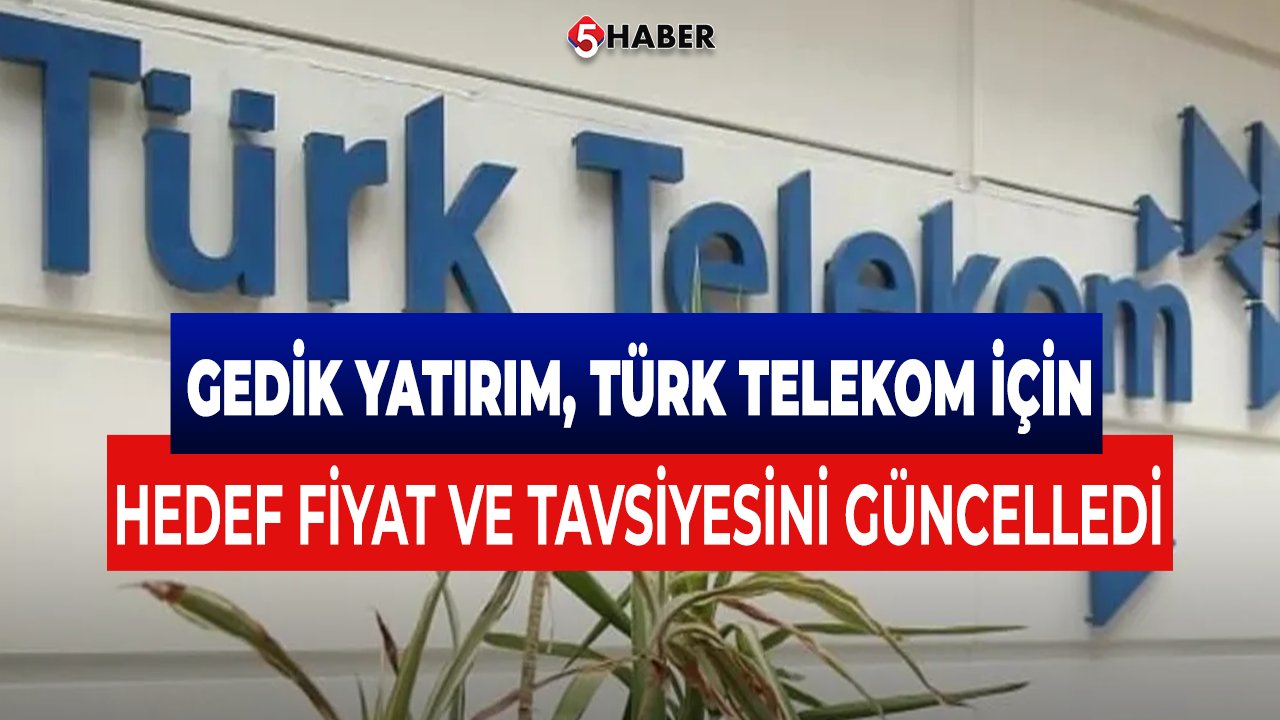 Gedik Yatırım, Türk Telekom (TTKOM) İçin Hedef Fiyat ve Tavsiyesini Güncelledi