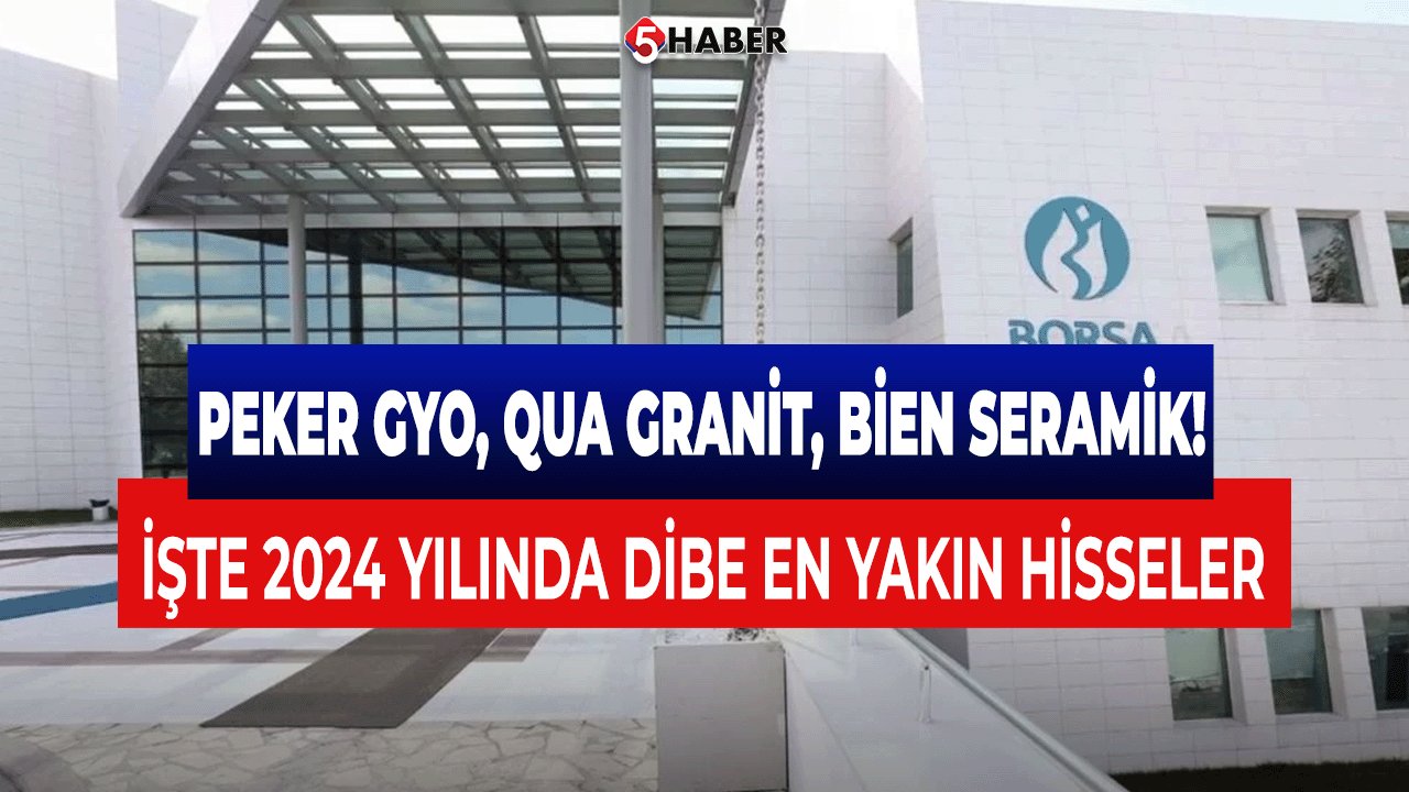 2024'te Yatırımcıların Radarındaki Dipteki Hisseler: Peker GYO, QUA Granit ve Bien Seramik