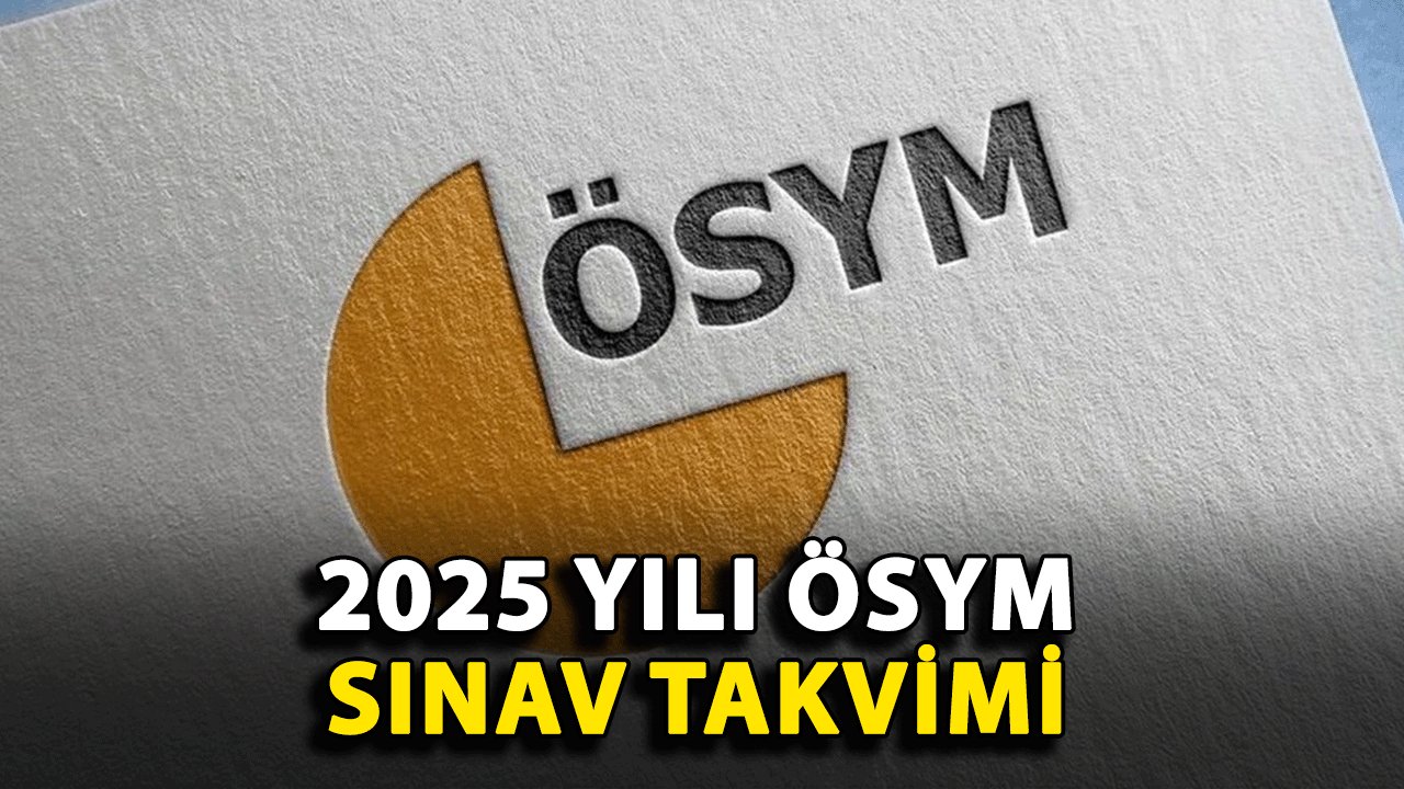 2025 Yılı ÖSYM Sınav Takvimi: YKS, KPSS, ALES ve Diğer Sınavlar Ne Zaman?