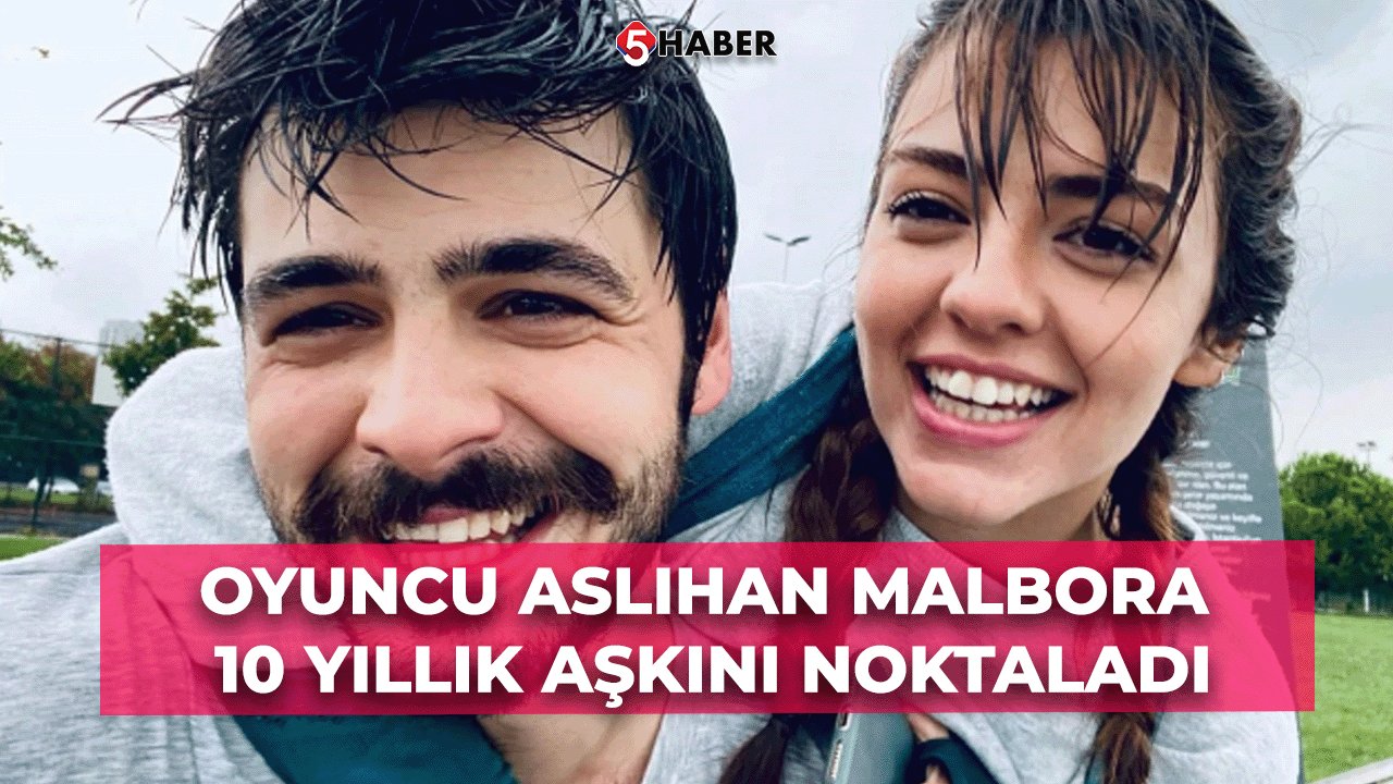 Oyuncu Aslıhan Malbora 10 Yıllık Aşkını Noktaladı