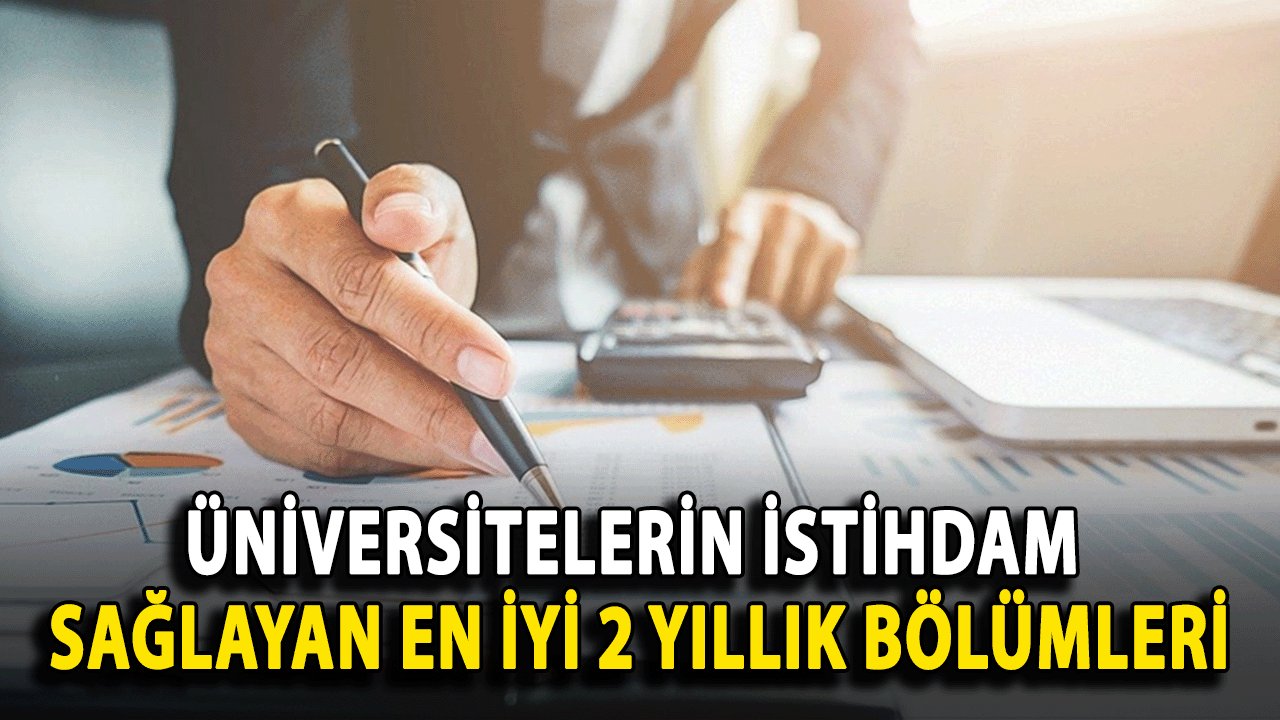 Üniversitelerin İstihdam Sağlayan En İyi 2 Yıllık Bölümleri