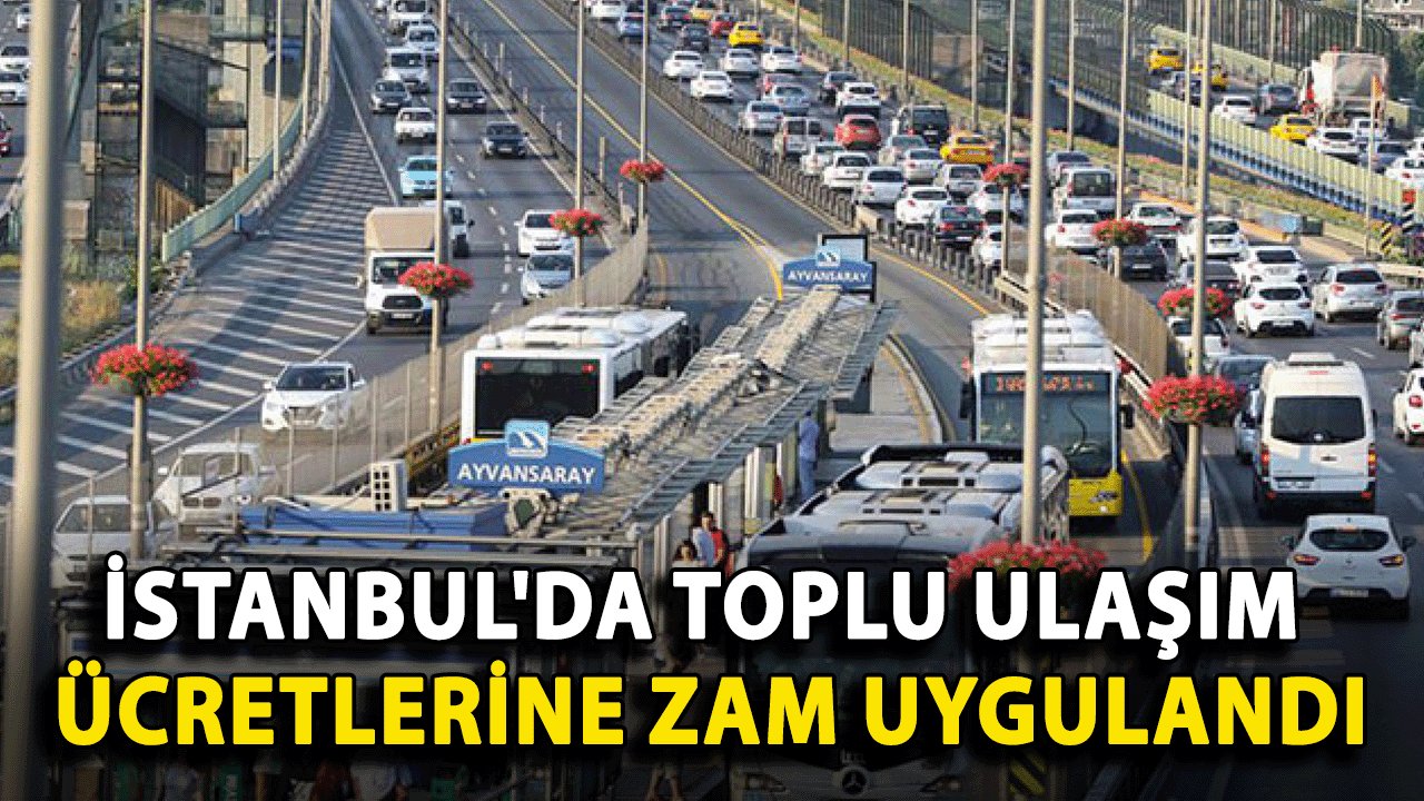 İstanbul'da Toplu Ulaşım Ücretlerine Zam Uygulandı