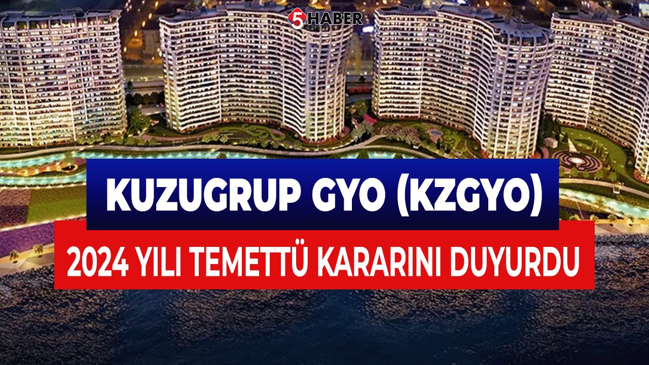 Kuzugrup GYO (KZGYO) 2024 Yılı Temettü Kararını Duyurdu