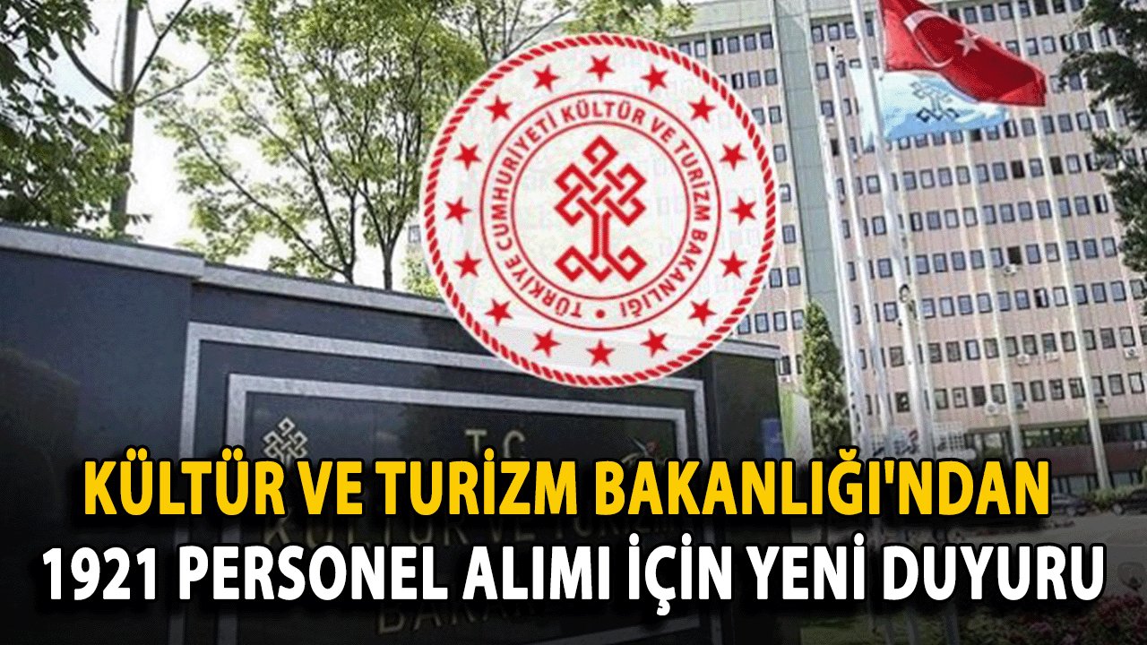 Kültür ve Turizm Bakanlığı'ndan 1921 Personel Alımı İçin Yeni Duyuru