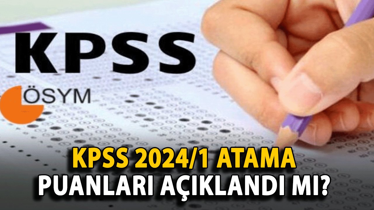 KPSS 2024/1 Atama Puanları Açıklandı mı? İlk 10 Sırada Yer Alan Atama Puanları