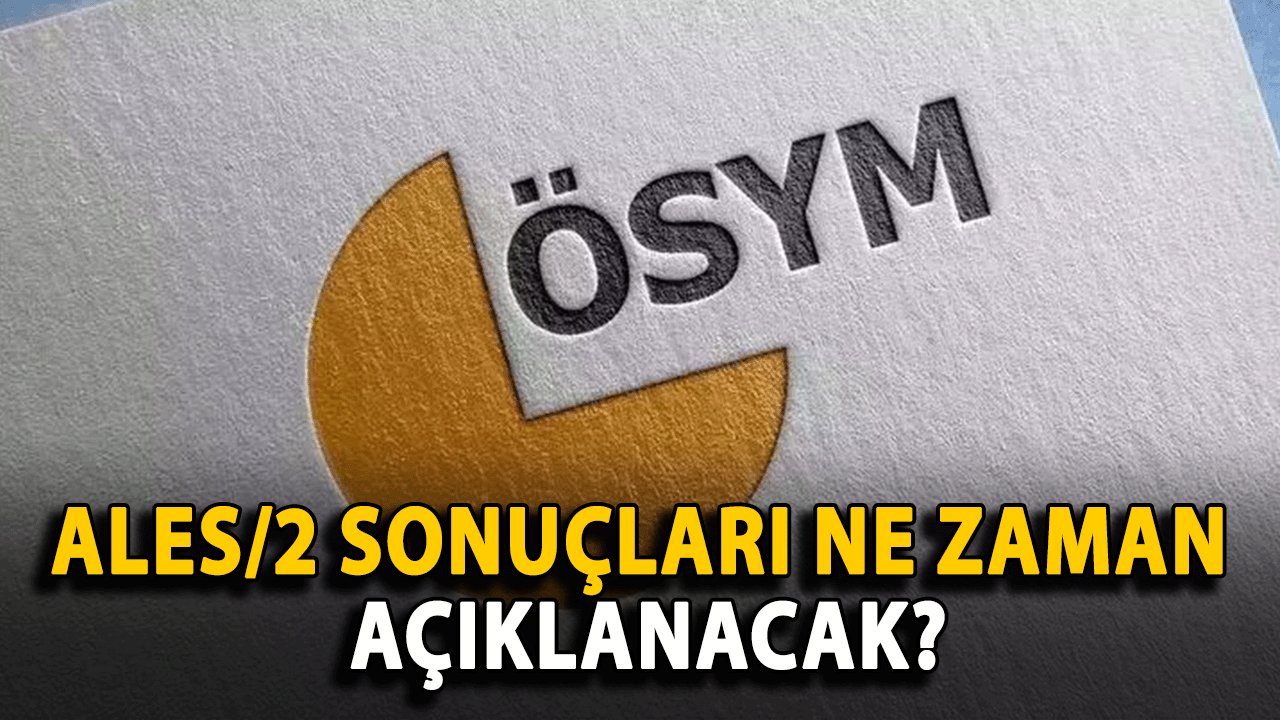 ALES/2 Sonuçları Ne Zaman Açıklanacak?