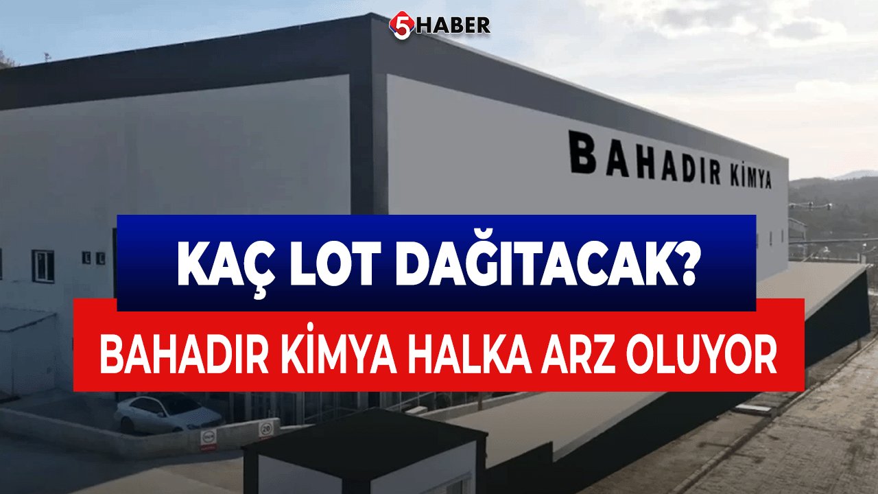 Bahadır Kimya İlk Halka Arzını Gerçekleştiriyor! Kaç lot dağıtacak?