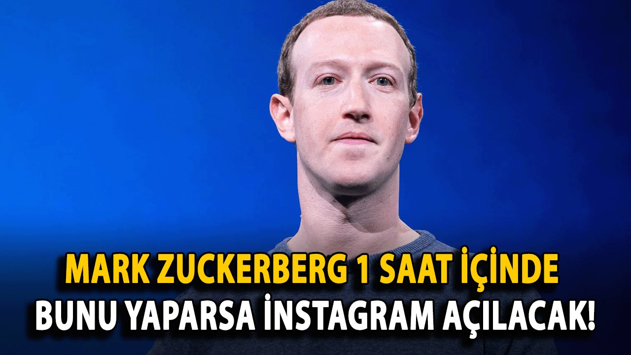 Mark Zuckerberg 1 Saat içinde bunu yaparsa İnstagram Açılacak!