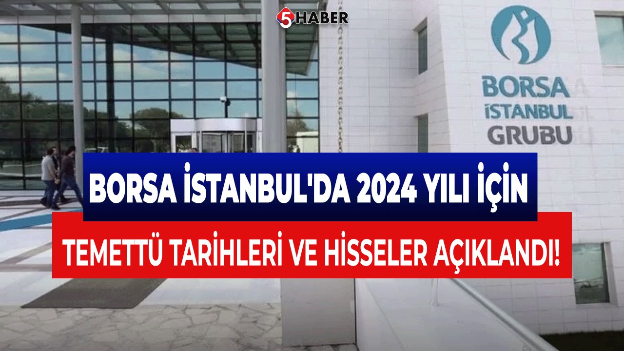 Borsa İstanbul'da 2024 Yılı İçin Temettü Tarihleri ve Hisseler Açıklandı!