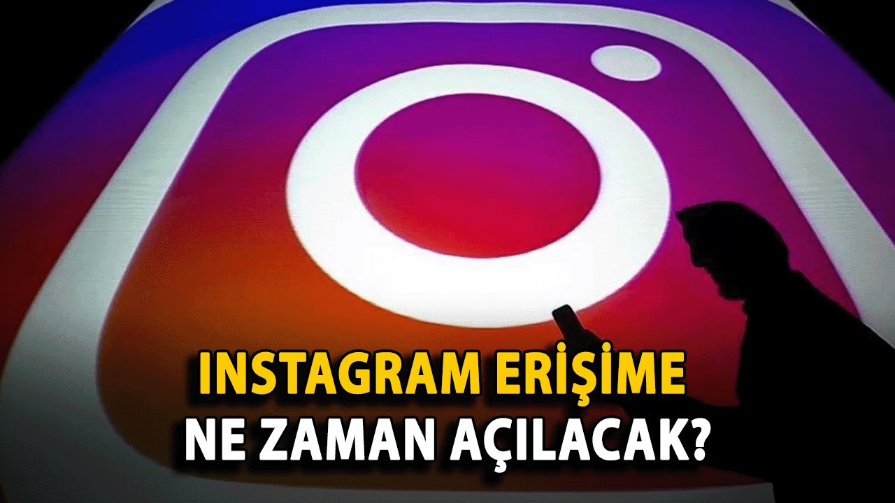 Instagram Erişime Ne Zaman Açılacak? İnstagram Engeli ne zaman kalkacak ?