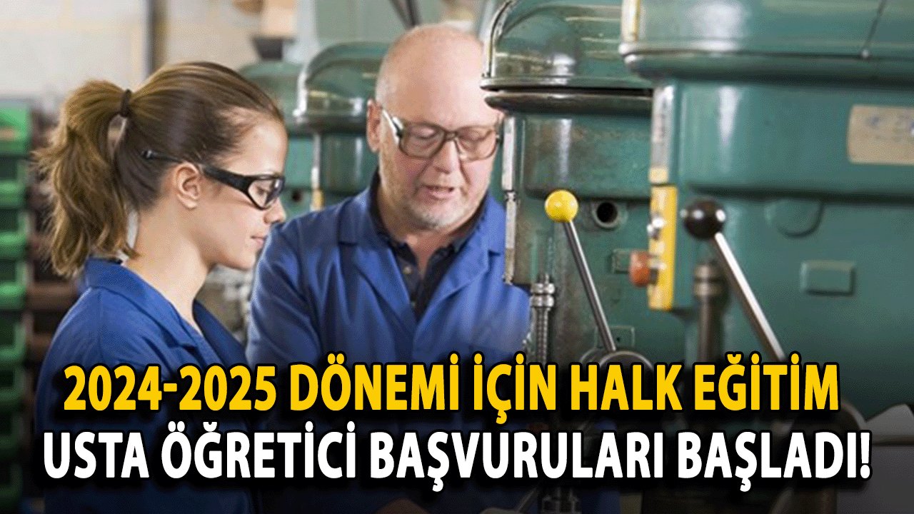 2024-2025 Dönemi İçin Halk Eğitim Usta Öğretici Başvuruları Başladı!