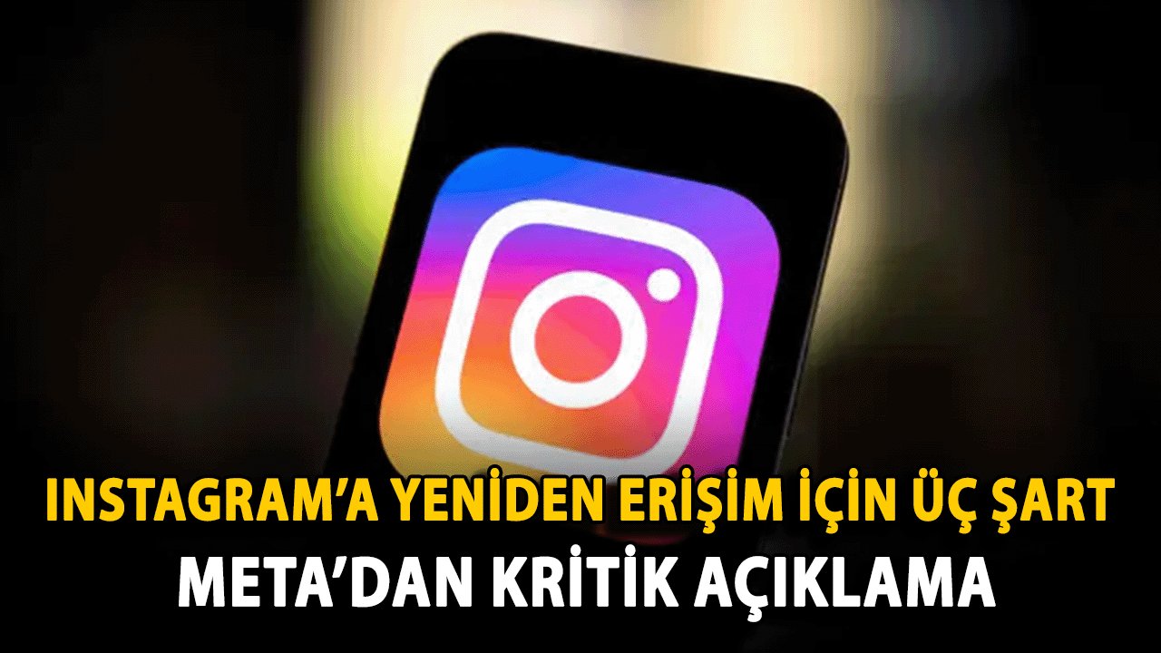 Instagram’a Yeniden Erişim İçin Üç Şart: Meta’dan Kritik Açıklama