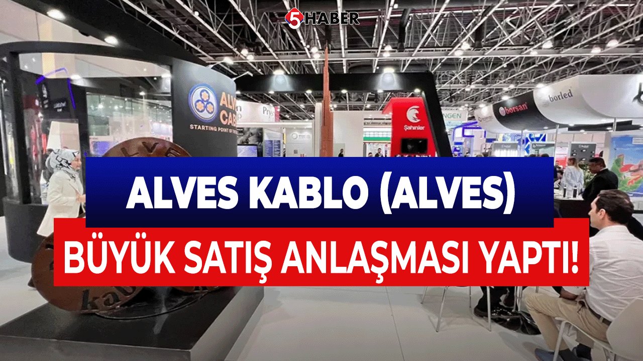 Alves Kablo (ALVES) Büyük Satış Anlaşması Yaptı!