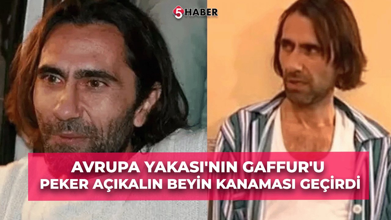 Avrupa Yakası'nın Gaffur'u Peker Açıkalın Beyin Kanaması Geçirdi