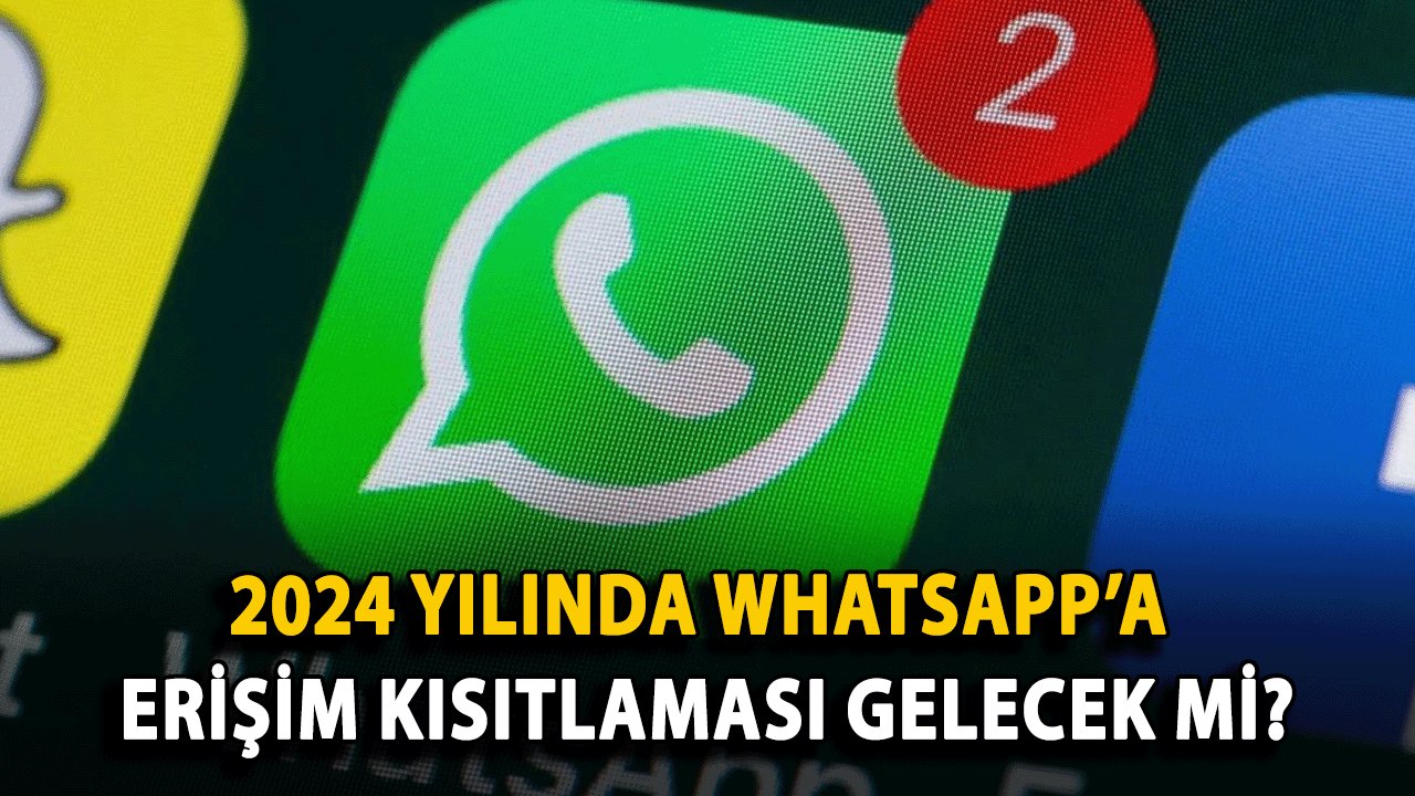 WhatsApp Yasaklanacak Mı? 2024 Yılında WhatsApp’a Erişim Kısıtlaması Gelecek Mi?