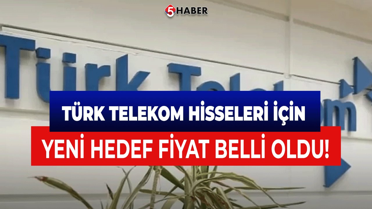 Türk Telekom Hisseleri İçin Güncellenen Yeni Hedef Fiyat Belli Oldu!