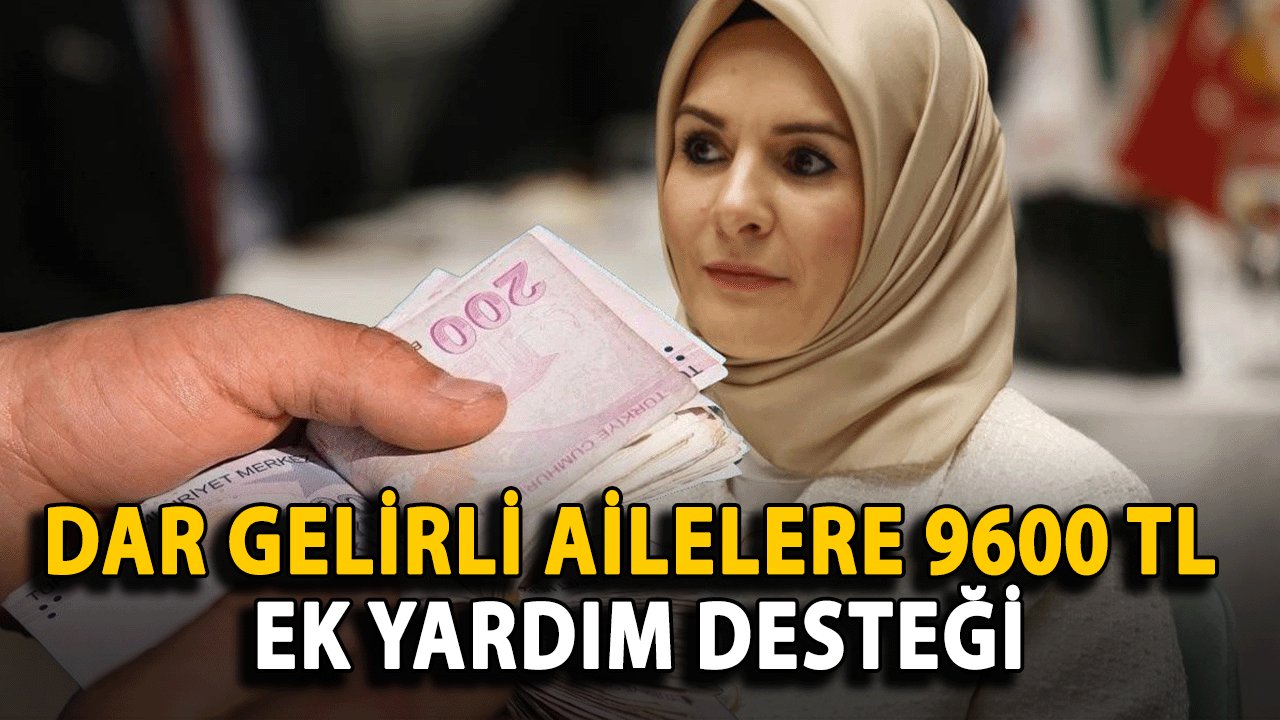 Dar Gelirli Ailelere 9600 TL Ek Yardım Desteği