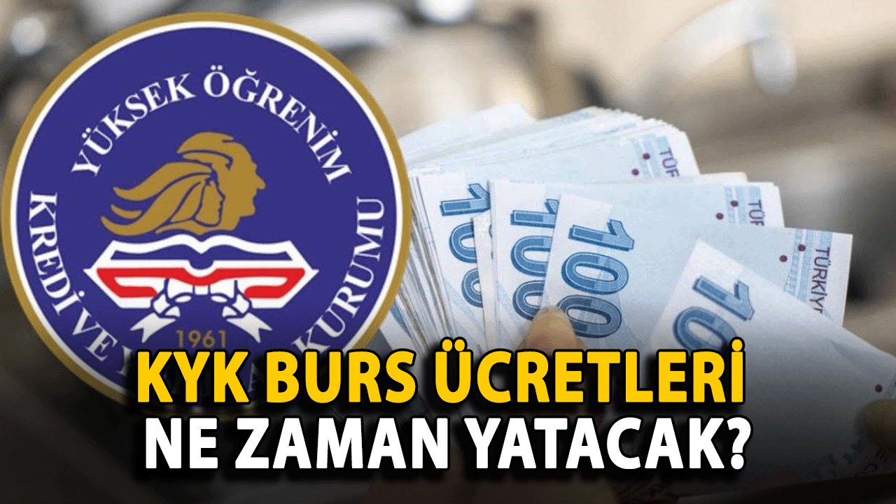 KYK Burs Ücretleri Ne Zaman Yatacak? Burs Ödemeleri Ne Kadar?