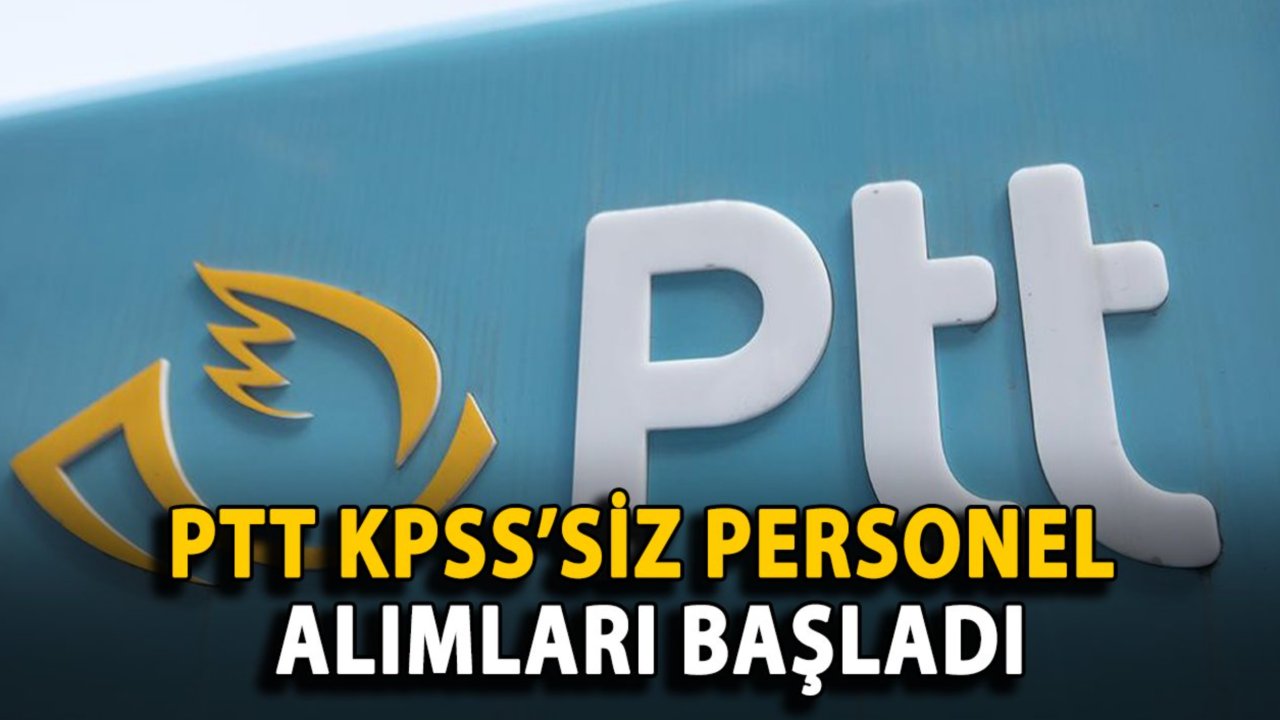 PTT KPSS’siz Personel Alımları Başladı