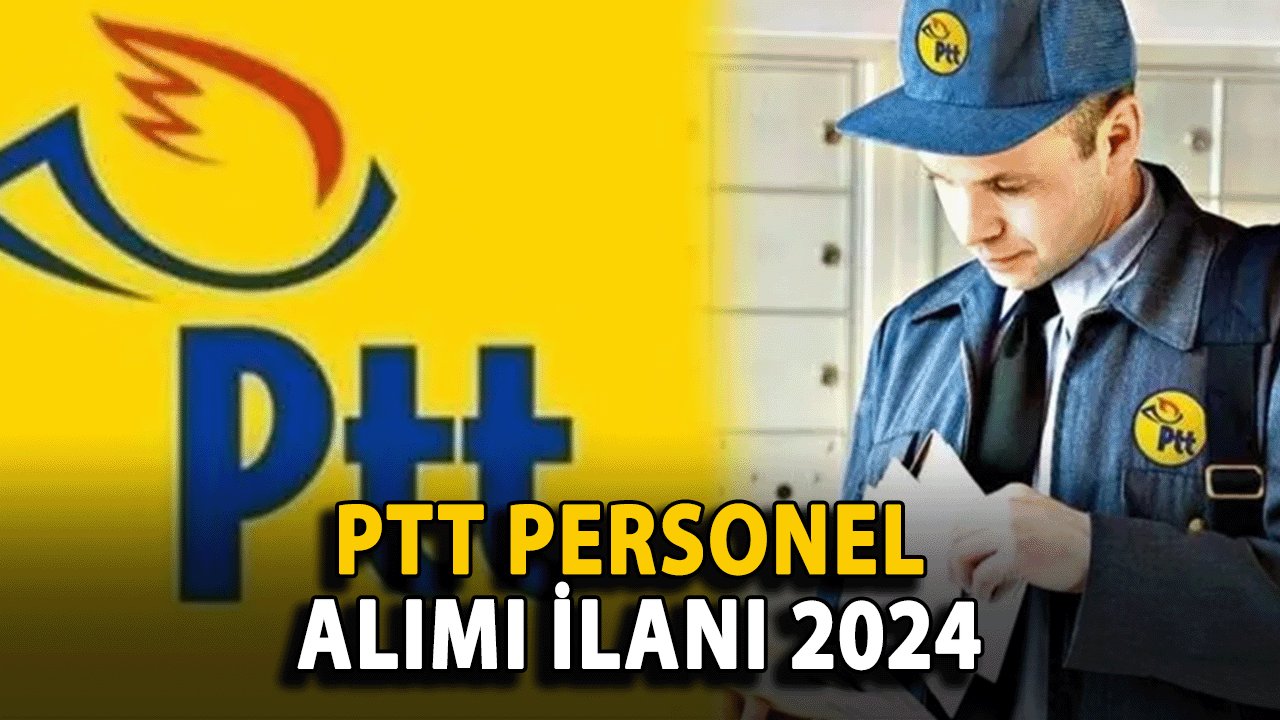 PTT Personel Alımı 2024: Başvuru Tarihleri ve Şartlar Belli Oldu mu?