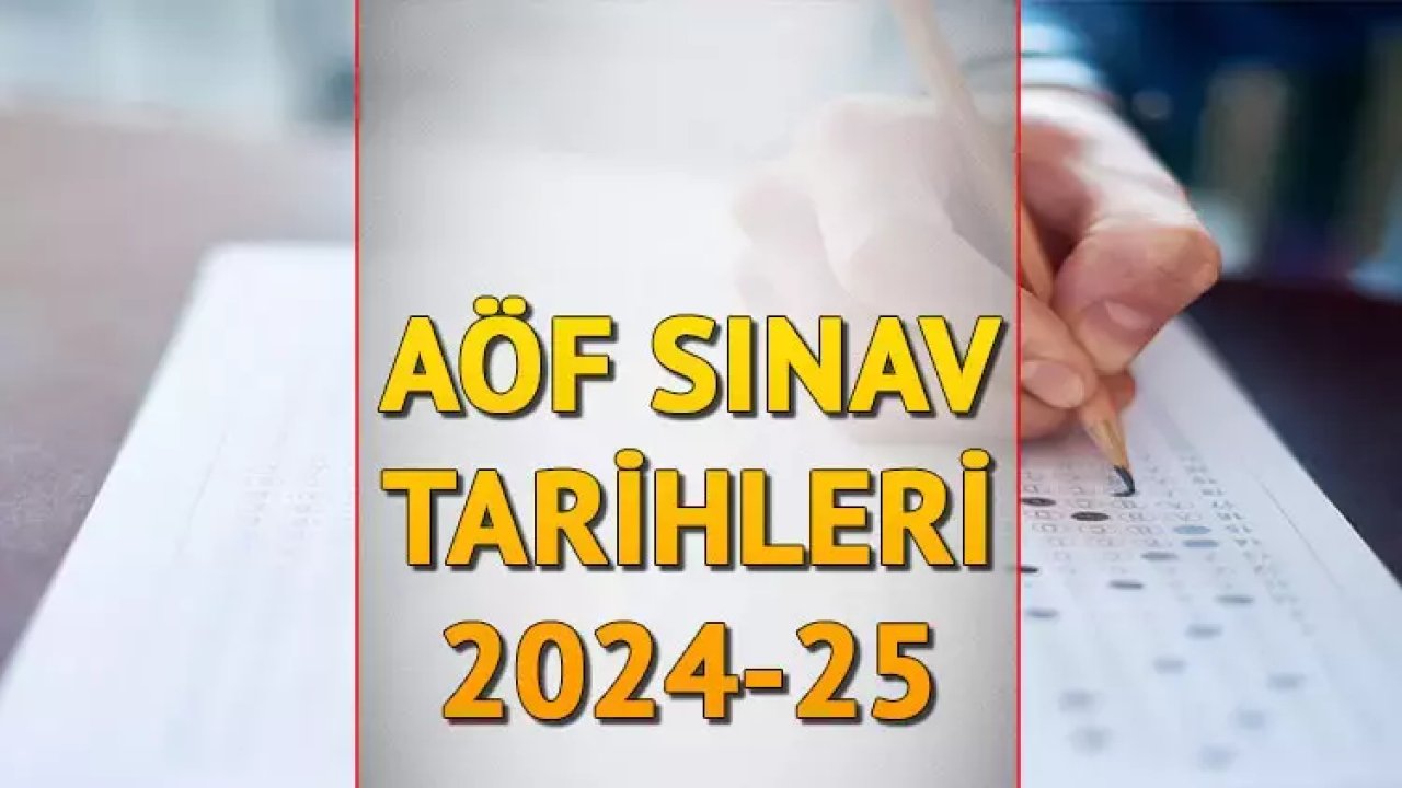 Anadolu Üniversitesi AÖF 2024-2025 Sınav Tarihleri ve Giriş Belgeleri