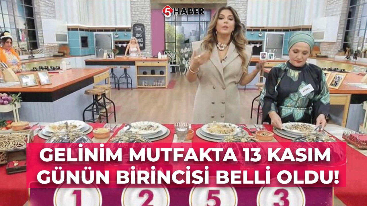 Gelinim Mutfakta 13 Kasım Günün Birincisi Belli Oldu! Çeyrek Altını Kim Kazandı?